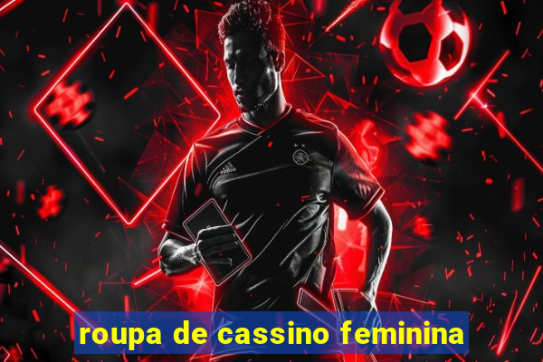 roupa de cassino feminina